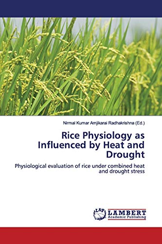 Beispielbild fr Rice Physiology as Influenced by Heat and Drought: Physiological evaluation of rice under combined heat and drought stress zum Verkauf von Buchpark