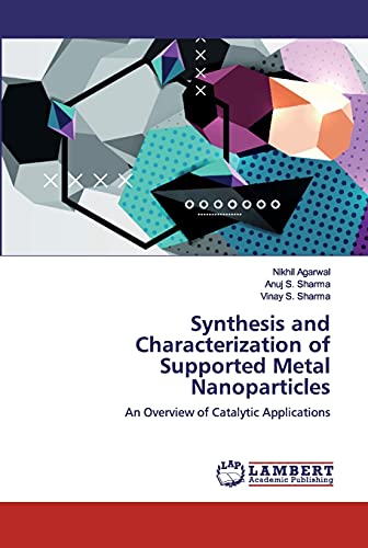 Stock image for Synthesis and Characterization of Supported Metal Nanoparticles: An Overview of Catalytic Applications for sale by Lucky's Textbooks