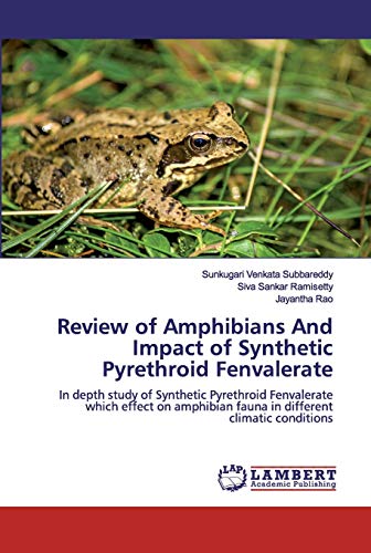 Stock image for Review of Amphibians And Impact of Synthetic Pyrethroid Fenvalerate: In depth study of Synthetic Pyrethroid Fenvalerate which effect on amphibian fauna in different climatic conditions for sale by Lucky's Textbooks