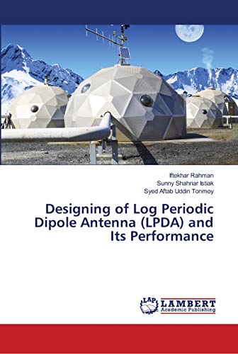 Stock image for Designing of Log Periodic Dipole Antenna (LPDA) and Its Performance for sale by Lucky's Textbooks