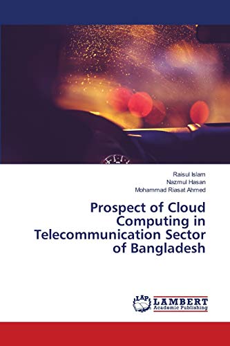 Stock image for Prospect of Cloud Computing in Telecommunication Sector of Bangladesh for sale by Lucky's Textbooks