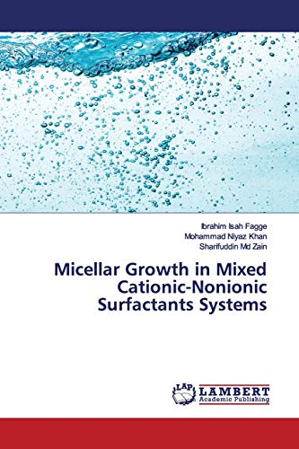 Stock image for Micellar Growth in Mixed Cationic-Nonionic Surfactants Systems for sale by Lucky's Textbooks
