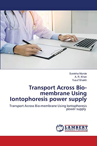 9786139975044: Transport Across Bio-membrane Using Iontophoresis power supply: Transport Across Bio-membrane Using Iontophoresis power supply