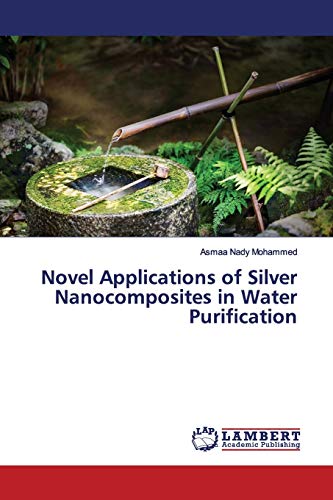 Stock image for Novel Applications of Silver Nanocomposites in Water Purification for sale by Lucky's Textbooks