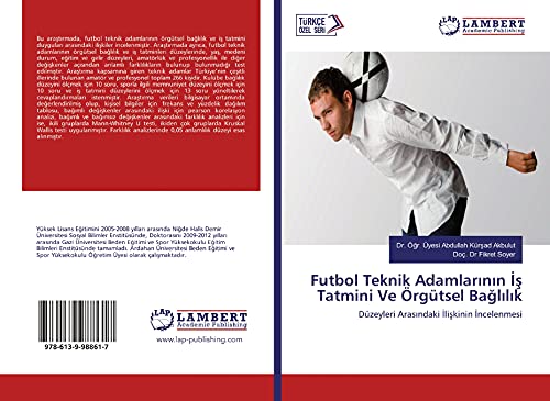 Imagen de archivo de Futbol Teknik Adamlarnn  Tatmini Ve rgtsel Ballk: Dzeyleri Arasndaki likinin ncelenmesi a la venta por Buchpark
