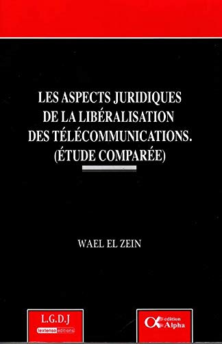 Stock image for LES ASPECTS JURIDIQUES DE LA LIBRALISATION DES TLCOMMUNICATIONS.(ETUDES COMPA [Broch] Zein, Wal el for sale by BIBLIO-NET