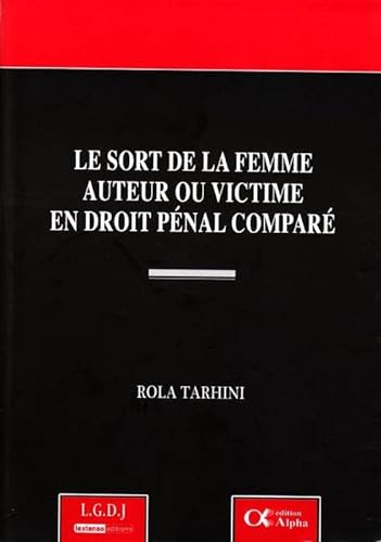 Stock image for LE SORT DE LA FEMME AUTEUR OU VICTIME EN DROIT PNAL COMPAR for sale by Gallix