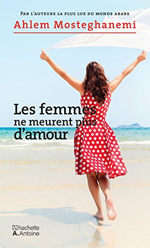 Stock image for Les Femmes Ne Meurent Plus d'Amour [Broch] Mosteghanemi, Ahlam et Karlitch, Fadia Farah for sale by BIBLIO-NET