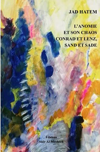 Stock image for L?ANOMIE ET SON CHAOS CONRAD ET LENZ, SAND ET SADE (French Edition) for sale by Lucky's Textbooks