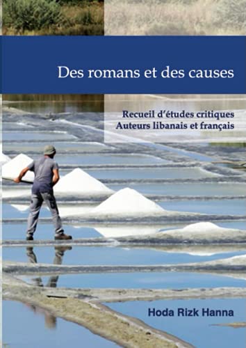 Beispielbild fr DES ROMANS ET DES CAUSES: RECUEIL D?ETUDES CRITIQUES Auteurs libanais et franais (French Edition) zum Verkauf von Books Unplugged