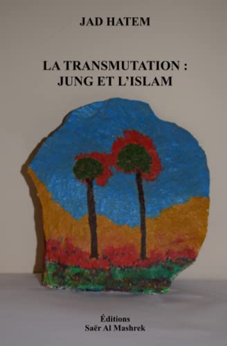 Stock image for LA TRANSMUTATION : JUNG ET L'ISLAM (French Edition) for sale by Book Deals