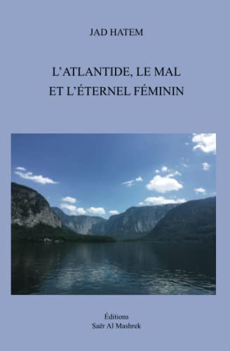 Stock image for L?ATLANTIDE, LE MAL: ET L?TERNEL FMININ (French Edition) for sale by GF Books, Inc.