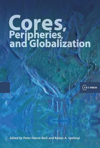 9786155053023: Cores, Peripheries, and Globalization: Essays in Honor of Ivan T. Berend