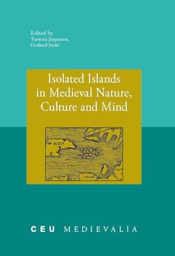 Stock image for Isolated Islands in Medieval Nature, Culture and Mind (CEU Medievalia) for sale by Books From California