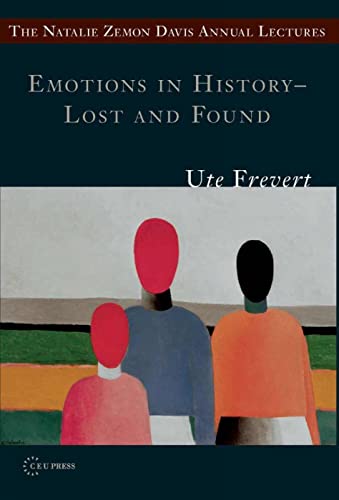 9786155053344: Emotions in History - Lost and Found (The Natalie Zemon Davis Annual Lectures Series)