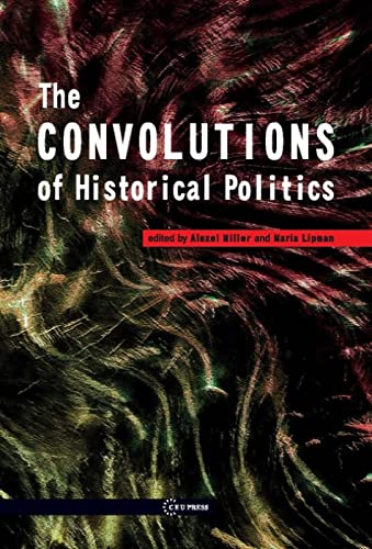 Imagen de archivo de The Convolutions of Historical Politics a la venta por Books From California