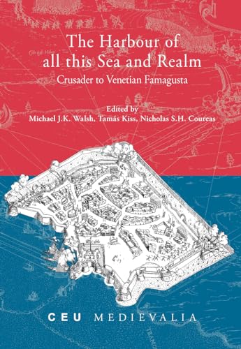 9786155225963: The Harbour of All This Sea and Realm: Crusader to Venetian Famagusta