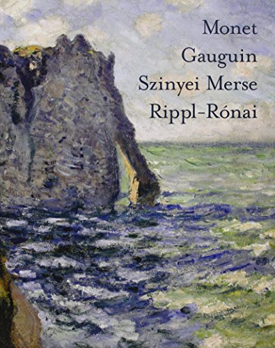 Stock image for Monet, Gauguin, Szinyei, Merse, Rippi-Ronai: Impressionist and Post- Impressionist Masterworks from the Collections of the Israel Museum, Jerusalem, . Gallery and the Museum of Fine Arts, Budapest : Impressionist and Post- Impressionist Masterworks from the Collections of the Israel Museum, Jerusalem, the Hungarian National Gallery and the Museum of Fine Arts, Budapest for sale by AHA-BUCH