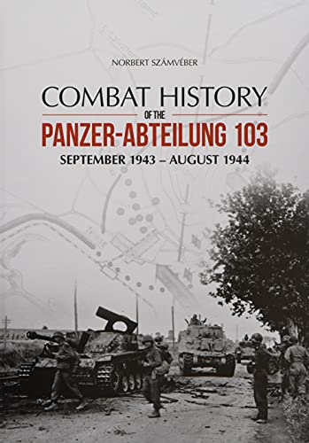 Stock image for Combat History of the Panzer-Abteilung 103 Format: Hardcover for sale by INDOO