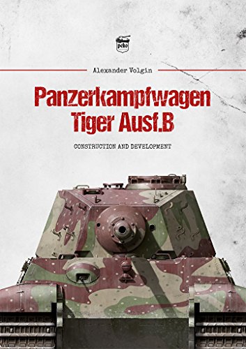 Beispielbild fr Panzerkampfwagen Tiger Ausf.B: Construction and Development zum Verkauf von HPB-Red
