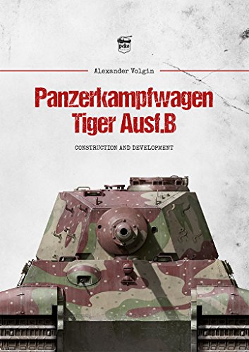 Stock image for Panzerkampfwagen Tiger Ausf.B: Construction and Development for sale by HPB-Red