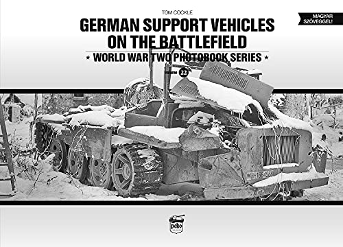 Stock image for German Support Vehicles on the Battlefield: World War Two Photobook Series Volume 22 for sale by Book Bunker USA