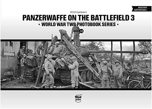 Stock image for Panzerwaffe on the Battlefield 3 (World War Two Photobook Series) (English and Hungarian Edition) for sale by Book Bunker USA