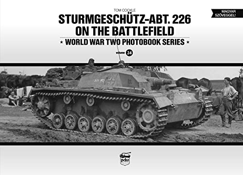 Beispielbild fr Sturmgeschütz-Abt.226 On The Battlefield (World War Two Photobook Series) (English and Hungarian Edition) zum Verkauf von Book Bunker USA