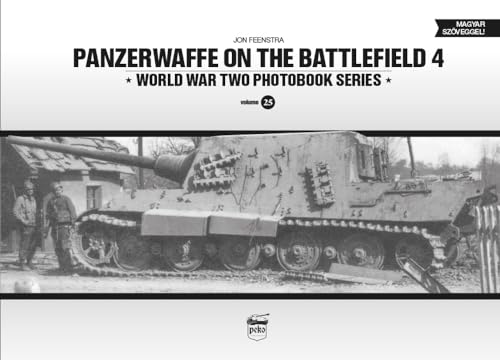 Stock image for Panzerwaffe on the Battlefield 4 (World War Two Photobook Series) (English and Hungarian Edition) for sale by GF Books, Inc.