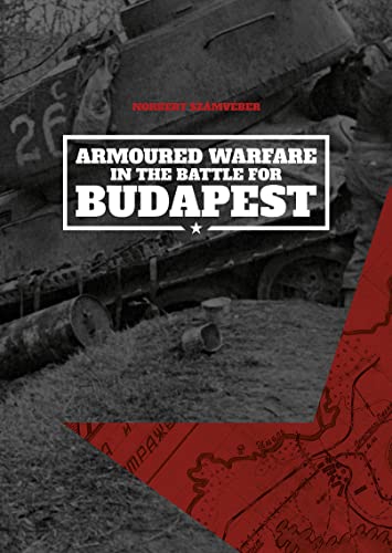 Beispielbild fr Armoured Warfare in the Battle for Budapest (Softcover) (Paperback) zum Verkauf von Grand Eagle Retail