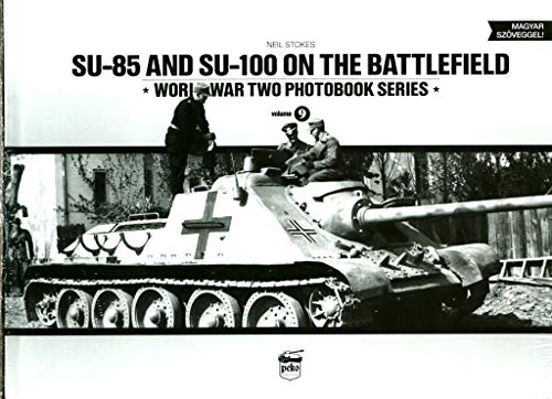 Beispielbild fr SU-85 and SU-100 on the Battlefield: World War Two Photobook Series: 9 zum Verkauf von Kennys Bookshop and Art Galleries Ltd.