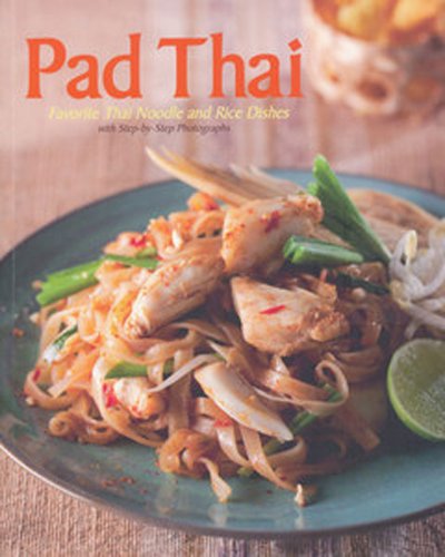 Beispielbild fr Pad Thai, Favorite Thai Noodle and Rice Dishes with Step-by-step Photographs. zum Verkauf von Reuseabook