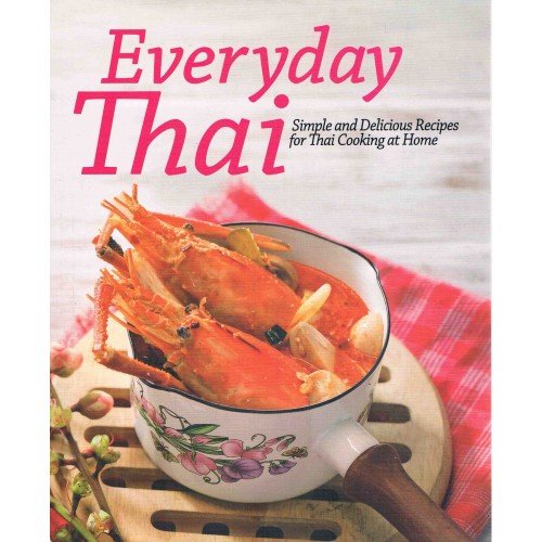 Beispielbild fr Everyday Thai:4 Color Simple and Delicious Recipes for Thai Cooking At Home zum Verkauf von WorldofBooks