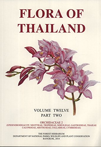 9786163161758: Flora of Thailand, Volume 12, Part 2: Orchidaceae 2 (Epidendroidee P.P. : Neottieae, Tropidieae, Nervilieae, Gastrodieae, Thaieae, Calypsoeae, Arethuseae, Collabieae, Cymbidieae)