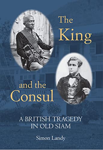 Stock image for The King and the Consul: A British Tragedy in Old Siam for sale by WorldofBooks