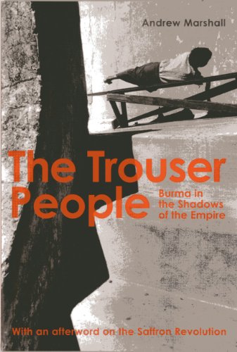 Stock image for The Trouser People: Burma in the Shadows of the Empire for sale by BookHolders