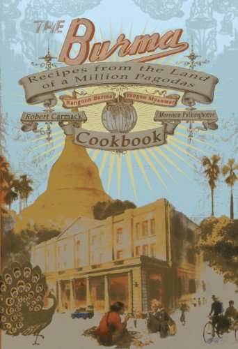 Stock image for The Burma Cookbook: Recipes from the Land of a Million Pagodas - From Rangoon Burma to Yangon Myanmar for sale by Russian Hill Bookstore