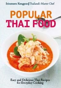 Stock image for Popular Thai food: Uniquely Authentic & Delectable Thailand Recipes, Everyday Thai Cooking: Quick and Easy Family Style Recipes [Thai Cookbook, 100 Recipes] for sale by HPB-Diamond