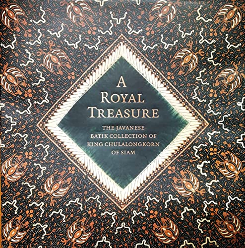 Stock image for A Royal Treasure The Javanese Batik Collection of King Chulalongkorn of Siam for sale by PBShop.store US