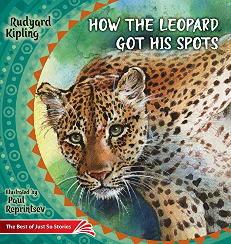 Imagen de archivo de How the Leopard Got His Spots: The Best of Just So Stories (4) (Illustrated Children's Classics Collection) a la venta por WorldofBooks