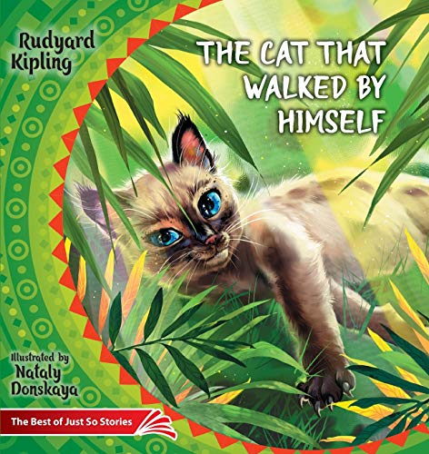 Stock image for The Cat that Walked by Himself. How the Rhinoceros Got His Skin.: The Best of Just So Stories (Illustrated Children's Classics Collection) for sale by GF Books, Inc.