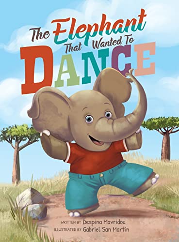 9786180039313: The Elephant that Wanted to Dance: An inspirational children's picture book about being brave and following your dreams