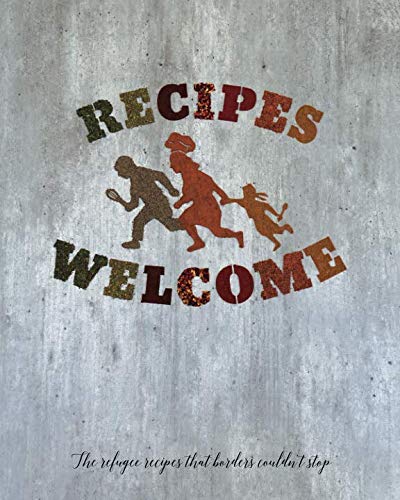 Imagen de archivo de Recipes Welcome: The refugee recipes that borders couldn't stop. a la venta por WorldofBooks