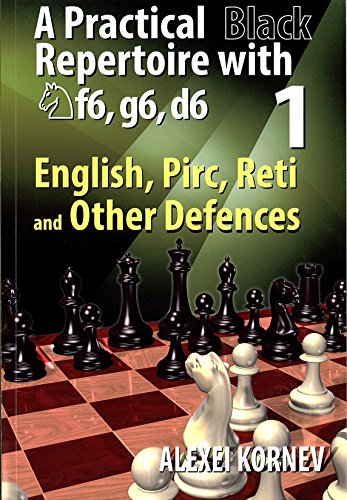 Beispielbild fr A Practical Black Repertoire with Nf6, g6, d6 - English, Pirc, Reti and Other Defences - Volume 1 zum Verkauf von GF Books, Inc.