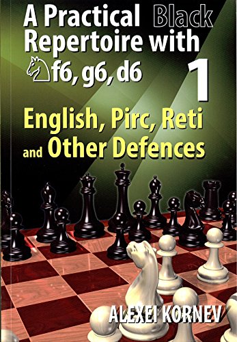 A Practical Black Repertoire with Nf6, g6, d6 - English, Pirc, Reti and  Other Defences - Vol. 1