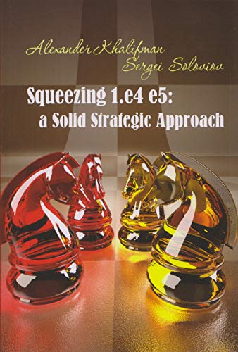 Stock image for Squeezing 1.e4 e5: A Solid Strategic Approach for sale by GF Books, Inc.