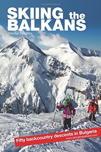 9786199080900: Skiing the Balkans. Fifty backcountry descents in Bulgaria.