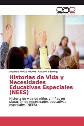 9786200010001: Historias de Vida y Necesidades Educativas Especiales (NEES): Historia de vida de nios y nias en situacin de necesidades educativas especiales (NEES) (Spanish Edition)