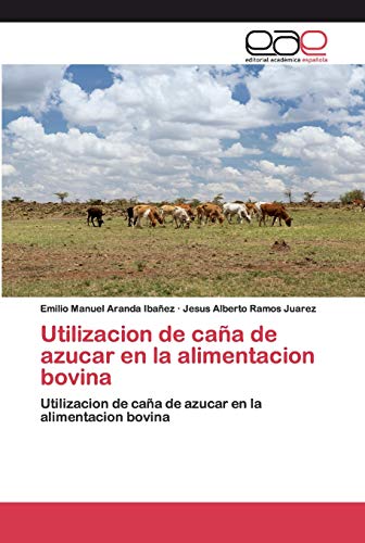 Imagen de archivo de Utilizacion de caa de azucar en la alimentacion bovina: Utilizacion de caa de azucar en la alimentacion bovina (Spanish Edition) a la venta por Lucky's Textbooks