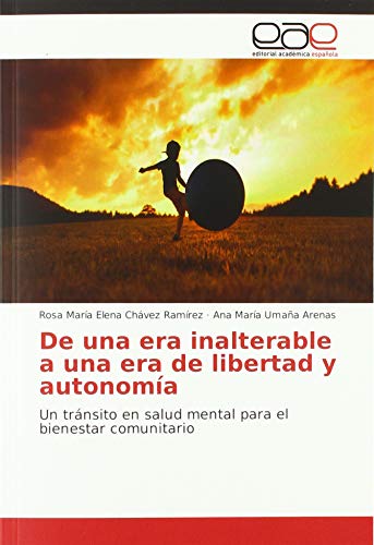 Beispielbild fr De una era inalterable a una era de libertad y autonoma: Un trnsito en salud mental para el bienestar comunitario zum Verkauf von Buchpark